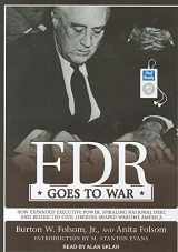 9781452653914-1452653917-FDR Goes to War: How Expanded Executive Power, Spiraling National Debt, and Restricted Civil Liberties Shaped Wartime America