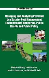 9780841232907-0841232903-Managing and Analyzing Pesticide Use Data for Pest Management, Environmental Monitoring, Public Health, and Public Policy (ACS Symposium Series)