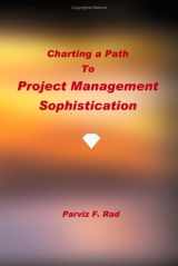 9780979819513-0979819512-Charting A Path To Project Management Sophistication