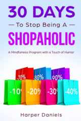 9781098599010-1098599012-30 Days to Stop Being a Shopaholic: A Mindfulness Program with a Touch of Humor (30-Days-Now Mindfulness and Meditation Guide Books)