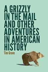 9780803249721-0803249721-A Grizzly in the Mail and Other Adventures in American History
