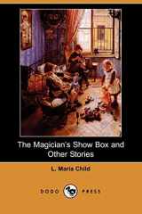 9781406513547-1406513547-The Magician's Show Box and Other Stories (Dodo Press): Work From The 19Th Century American Abolitionist And Women's Rights Activist.