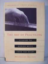 9780517708224-0517708221-The Art of Practicing: A Guide to Making Music from the Heart