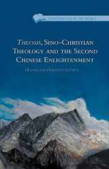 9781349457342-1349457345-Theosis, Sino-Christian Theology and the Second Chinese Enlightenment: Heaven and Humanity in Unity (Christianities of the World)