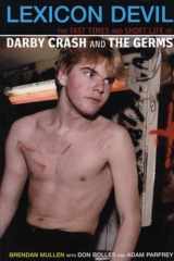 9780922915705-0922915709-Lexicon Devil: The Fast Times and Short Life of Darby Crash and the Germs