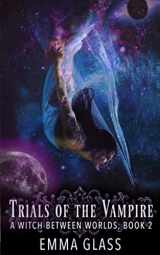 9781796438680-1796438685-Trials of the Vampire (A Witch Between Worlds)