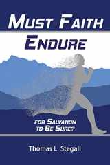 9781939110114-1939110114-Must Faith Endure for Salvation to Be Sure?: A Biblical Study of the Perseverance Versus Preservation of the Saints