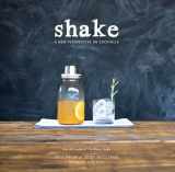 9780804186735-0804186731-Shake: A New Perspective on Cocktails