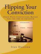 9781484084939-1484084934-Flipping Your Conviction: State Post-Conviction Relief for the Pro Se Prisoner
