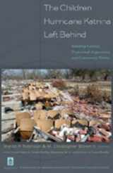 9780820488226-0820488224-The Children Hurricane Katrina Left Behind: Schooling Context, Professional Preparation, and Community Politics