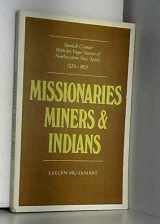 9780816507559-0816507554-Missionaries, Miners, and Indians: Spanish Contact with the Yaqui Nation of Northwestern New Spain, 1533 1820