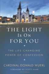 9781593252502-1593252501-The Light Is On For You: The Life-Changing Power of Confession
