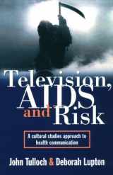 9781864482249-1864482249-Television AIDS And Risk: A Cultural Studies Approach to Health Communication (Australian Cultural Studies)