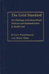 9781592131877-1592131875-The Gold Standard: The Challenge of Evidence-Based Medicine and Standardization in Health Care