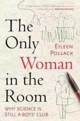 9780807083444-0807083445-The Only Woman in the Room: Why Science Is Still a Boys' Club