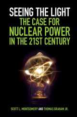 9781108418225-1108418228-Seeing the Light: The Case for Nuclear Power in the 21st Century
