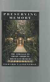 9780670860678-0670860670-Preserving Memory: The Struggle to Create America's Holocaust Museum