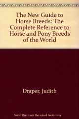 9780765195241-0765195240-The New Guide to Horse Breeds: The Complete Reference to Horse and Pony Breeds of the World