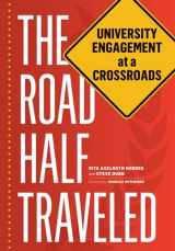 9781611860467-1611860466-The Road Half Traveled: University Engagement at a Crossroads (Transformations in Higher Education)