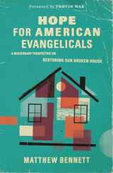 9781087757728-108775772X-Hope for American Evangelicals: A Missionary Perspective on Restoring Our Broken House