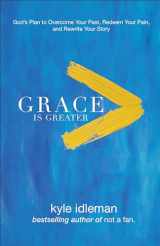 9780801019418-0801019419-Grace Is Greater: God's Plan to Overcome Your Past, Redeem Your Pain, and Rewrite Your Story