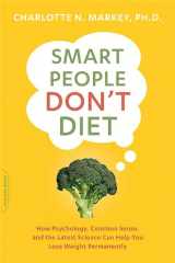 9780738217710-0738217719-Smart People Don't Diet: How the Latest Science Can Help You Lose Weight Permanently