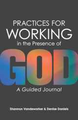 9781683074045-1683074041-Practices for Working in the Presence of God: A Guided Journal