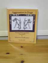 9781591960737-1591960738-Aggression in Dogs