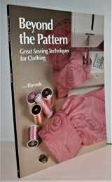 9781561580941-1561580945-Beyond the Pattern: Great Sewing Techniques for Clothing (Threads)
