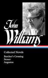 9781598537024-1598537024-John Williams: Collected Novels (LOA #349): Butcher's Crossing / Stoner / Augustus (Library of America, 349)