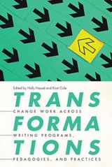 9781646421411-1646421418-Transformations: Change Work across Writing Programs, Pedagogies, and Practices