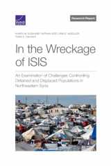 9781977410757-1977410758-In the Wreckage of ISIS: An Examination of Challenges Confronting Detained and Displaced Populations in Northeastern Syria