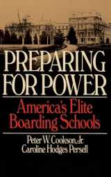 9780465062690-0465062695-Preparing For Power: America's Elite Boarding Schools