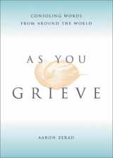 9781893732360-1893732363-As You Grieve: Consoling Words from Around the World