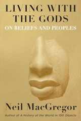 9780525521464-0525521461-Living with the Gods: On Beliefs and Peoples