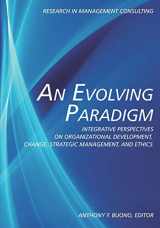 9781617357633-1617357634-An Evolving Paradigm: Integrative Perspectives on Organizational Development, Change, Strategic Management, and Ethics (Research in Management Consulting)