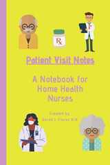 9781796702576-1796702579-Patient Visit Notes: A Notebook for Home Health Nurses