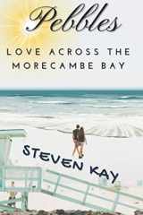 9781947704114-1947704117-Pebbles: Love Across the Morecambe Bay