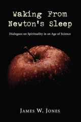 9781597528061-1597528064-Waking from Newton's Sleep: Dialogues on Spirituality in an Age of Science