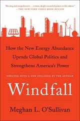 9781501107948-1501107941-Windfall: How the New Energy Abundance Upends Global Politics and Strengthens America's Power