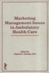 9781560241225-1560241225-Marketing Management Issues in Ambulatory Health Care