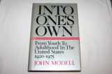 9780520041363-0520041364-Into One's Own: From Youth to Adulthood in the United States, 1920-1975