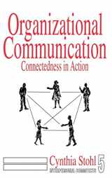9780803934252-0803934254-Organizational Communication: Connectedness in Action (Interpersonal Communication Texts)