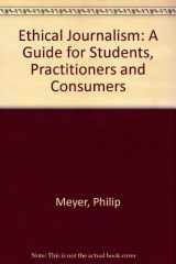 9780819183323-0819183326-Ethical Journalism: A Guide for Students, Practitioners, and Consumers