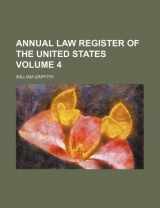 9781130748109-1130748103-Annual law register of the United States Volume 4