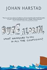 9781609801359-1609801350-Buzz Aldrin, What Happened to You in All the Confusion?: A Novel
