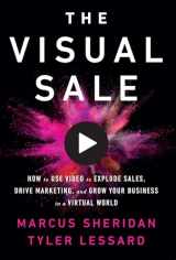 9781646870189-1646870182-The Visual Sale: How to Use Video to Explode Sales, Drive Marketing, and Grow Your Business in a Virtual World