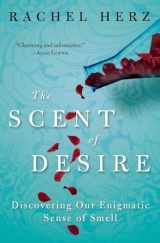 9780060825386-0060825383-The Scent of Desire: Discovering Our Enigmatic Sense of Smell
