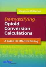 9781585281985-1585281980-Demystifying Opioid Conversion Calculations: A Guide for Effective Dosing