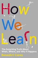 9780812993882-0812993888-How We Learn: The Surprising Truth About When, Where, and Why It Happens